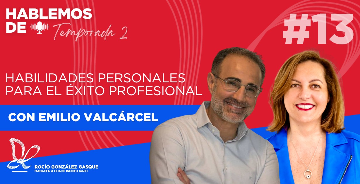 Emilio Valcárcel - Habilidades personales para el éxito profesional - T2E13